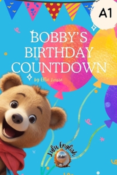 Paperback Bobby's Birthday Countdown: A1 English Learner Reading Books Book