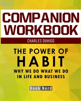 Paperback Companion Workbook: The Power of Habit (Why We Do What We Do in Life and Business) Book