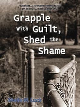 Paperback Grapple with Guilt, Shed the Shame Book
