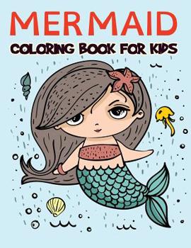 Paperback Mermaid Coloring Book for Kids: Fantastic Mermaid Coloring Book for Boys, Girls, Toddlers, Preschoolers, Kids 3-8, 6-8 (Mermaid Books) Book