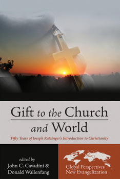 Gift to the Church and World: Fifty Years of Joseph Ratzinger's Introduction to Christianity
