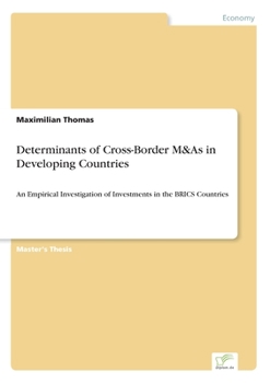 Paperback Determinants of Cross-Border M&As in Developing Countries: An Empirical Investigation of Investments in the BRICS Countries Book