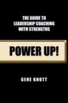 Paperback Power Up!: The Guide to Leadership Coaching with Strengths Book