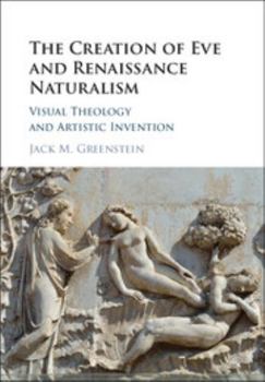 Hardcover The Creation of Eve and Renaissance Naturalism: Visual Theology and Artistic Invention Book