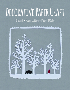 Paperback Decorative Paper Craft: Origami * Paper Cutting * Papier Mâché Book