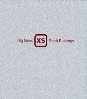 Hardcover XS: Big Ideas, Small Buildings Book