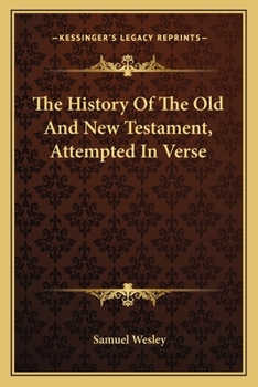 Paperback The History Of The Old And New Testament, Attempted In Verse Book
