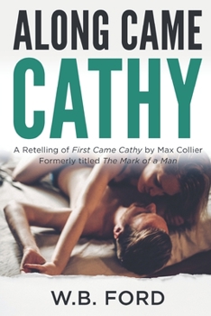 Paperback Along Came Cathy: a Retelling of First Came Cathy & The Mark of a Man by Max Collier Book