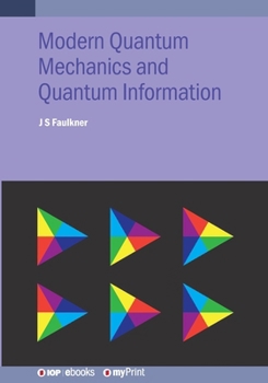 Paperback Modern Quantum Mechanics and Quantum Information: A Pracitcal Applications Approach Book