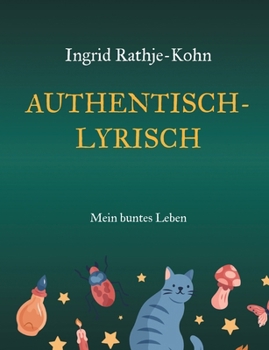 Paperback Authentisch-Lyrisch: Mein buntes Leben (German Edition) [German] Book