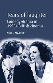 Paperback Tears of Laughter: Comedy-Drama in 1990s British Cinema Book