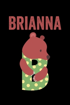 Paperback Brianna: Journal (Diary, Notebook) Personalized Custom Name Cute Alphabet Bear Birthday Gift for Girls Book