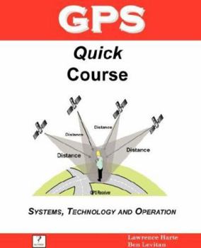 Paperback GPS Quick Course; Technology, Systems and Operation Book