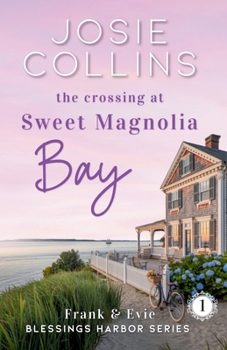 The Crossing at Sweet Magnolia Bay: Frank & Evie (Blessings Harbor)