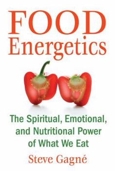Paperback Food Energetics: The Spiritual, Emotional, and Nutritional Power of What We Eat Book