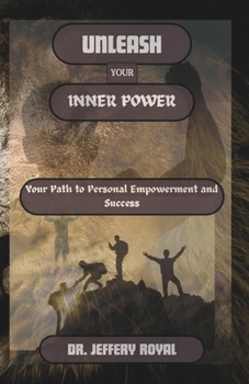 Paperback Unleash Your Inner Power: Your Path to Personal Empowerment and Success Book