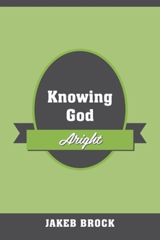 Paperback Knowing God Aright Book