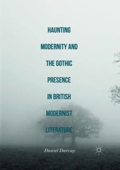Paperback Haunting Modernity and the Gothic Presence in British Modernist Literature Book