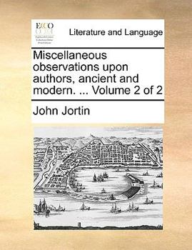 Paperback Miscellaneous Observations Upon Authors, Ancient and Modern. ... Volume 2 of 2 Book