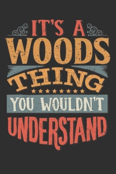 It's A Woods You Wouldn't Understand: Want To Create An Emotional Moment For The Woods Family? Show The Woods's You Care With This Personal Custom ... Surname Planner Calendar Notebook Journal