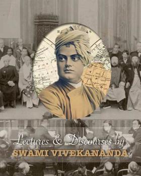 Paperback Lectures and Discourses by Swami Vivekananda: given around the world, from 1888 to 1902 Book