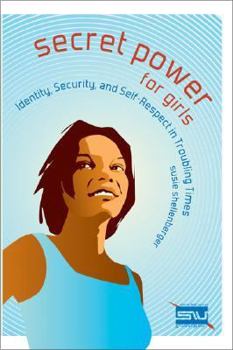Paperback Secret Power for Girls: Identity, Security, and Self-Respect in Troubling Times Book