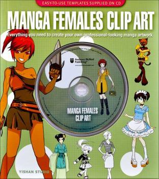 Hardcover Manga Females Clip Art: Everything You Need to Create Your Own Professional-Looking Manga Artwork [With CDROM] Book