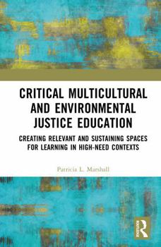 Hardcover Critical Multicultural and Environmental Justice Education: Creating Relevant and Sustaining Spaces for Learning in High-Need Contexts Book