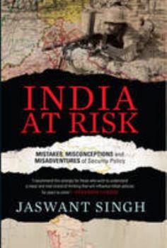 Hardcover India at Risk: Mistakes Misadventures and Misconceptions of Security Policy Book