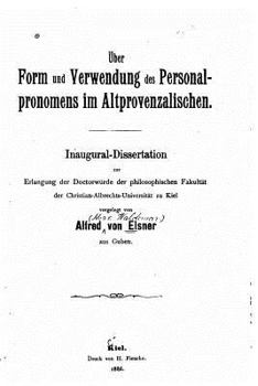 Paperback Über Form und Verwendung des Personal Pronomens im altprovenzalischen [German] Book