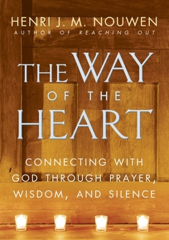 Paperback The Way of the Heart: Connecting with God Through Prayer, Wisdom, and Silence Book