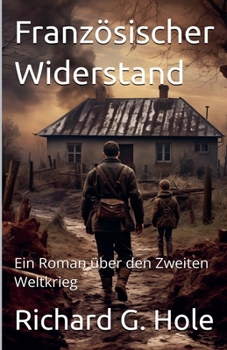 Französischer Widerstand. Ein Roman über den Zweiten Weltkrieg (German Edition)