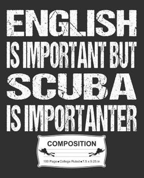 Paperback English Is Important But Scuba Is Importanter Composition: College Ruled Notebook Book