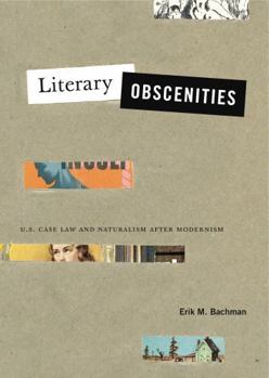 Hardcover Literary Obscenities: U.S. Case Law and Naturalism After Modernism Book