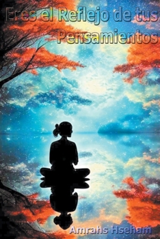 Eres el Reflejo de tus Pensamientos