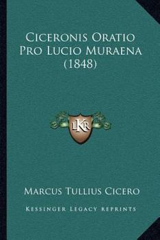Paperback Ciceronis Oratio Pro Lucio Muraena (1848) [Latin] Book
