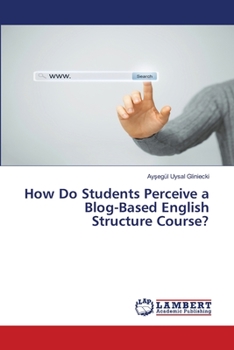 Paperback How Do Students Perceive a Blog-Based English Structure Course? Book