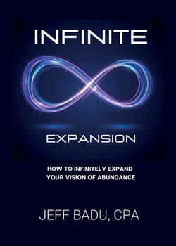 Paperback Infinite Expansion: How To Infinitely Expand Your Vision Of Abundance Book