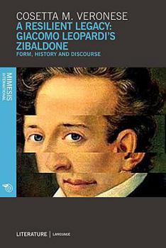 Paperback A Resilient Legacy: Giacomo Leopardi's Zibaldone: Form, History and Discourse Book