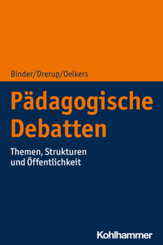 P?dagogische Debatten : Themen, Strukturen und ?ffentlichkeit