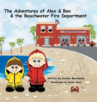 Hardcover The Adventures of Alex and Ben and the Beachwater Fire Department Book