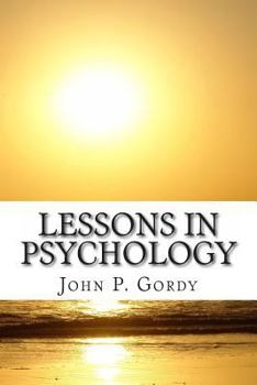 Paperback Lessons In Psychology: Designed Especially As An Introduction to The Subject For Private students, and As a text-Book in Normal and Secondary Schools Book