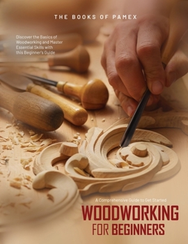 Paperback Woodworking for Beginners: Discover the Basics of Woodworking and Master Essential Skills with this Beginner's Guide Book
