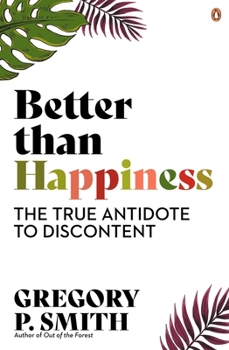 Paperback Better Than Happiness: The True Antidote to Discontent Book