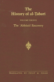 Paperback The History of al-&#7788;abar&#299; Vol. 37: The &#703;Abb&#257;sid Recovery: The War Against the Zanj Ends A.D. 879-893/A.H. 266-279 Book