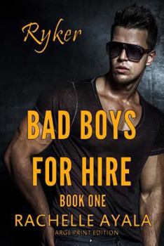 Ryker - Book #1 of the Bad Boys for Hire