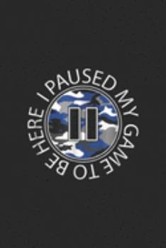 I Paused My Game To Be Here: I Paused My Game To Be Here Funny Video Game Gamer  Journal/Notebook Blank Lined Ruled 6x9 100 Pages