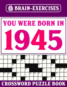 Paperback Brain Exercises Crossword Puzzle Book 1945: Challenging Crossword Puzzles For Adults Book
