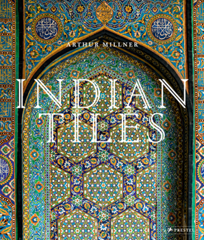 Hardcover Indian Tiles: Architectural Ceramics from Sultanate and Mughal India and Pakistan Book
