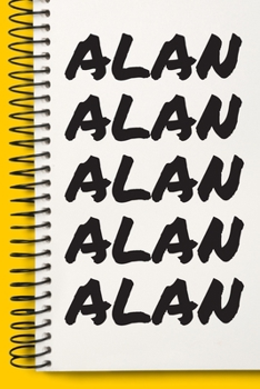Name ALAN  Customized Gift For ALAN A beautiful personalized: Lined Notebook / Journal Gift, Notebook for ALAN ,120 Pages, 6 x 9 inches , Gift For ... Journal, The Diary of, First